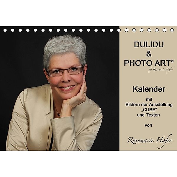 DULIDU & PHOTO ART by Rosemarie Hofer (Tischkalender 2018 DIN A5 quer) Dieser erfolgreiche Kalender wurde dieses Jahr mi, Rosemarie Hofer