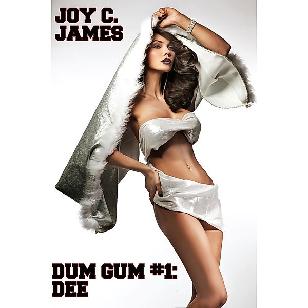 Dum Gum #1: Dee (Becoming a Bimbo Erotica) / Dum Gum, Joy C. James