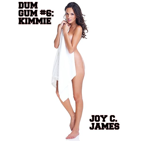 Dum Gum #6: Kimmi (Becoming a Bimbo Erotica) / Dum Gum, Joy C. James