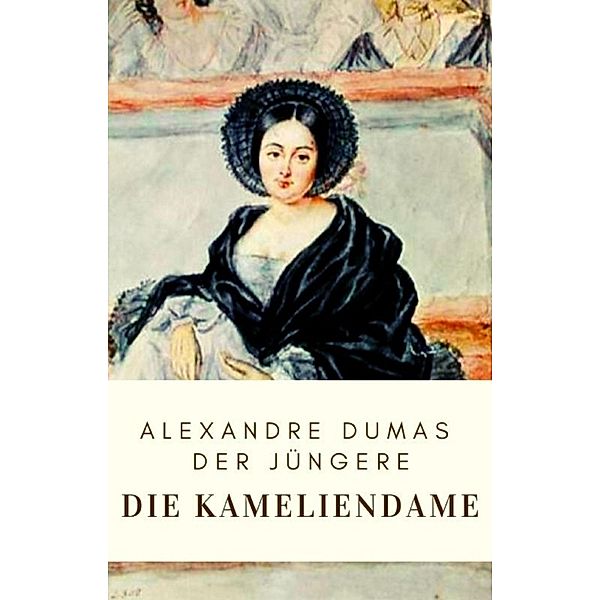 Dumas: Die Kameliendame, Alexandre Dumas der Jüngere