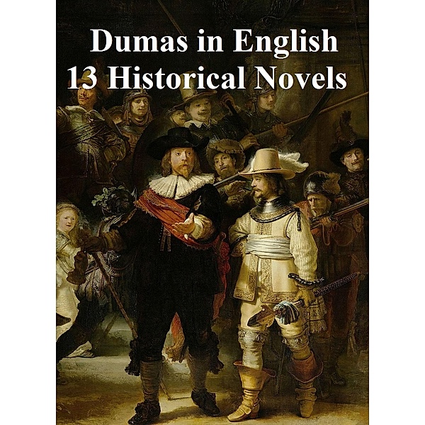 Dumas in English 13 Historical Novels, Alexandre Dumas
