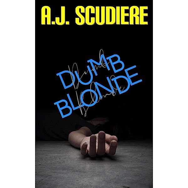 Dumb Blonde, A. J. Scudiere