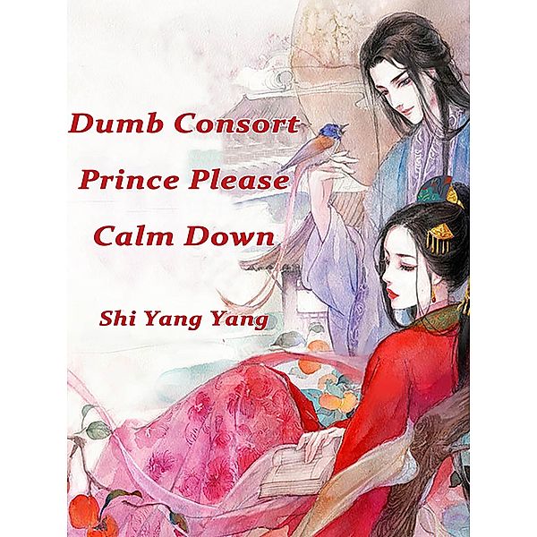 Dumb Consort: Prince, Please Calm Down, Shi Yangyang