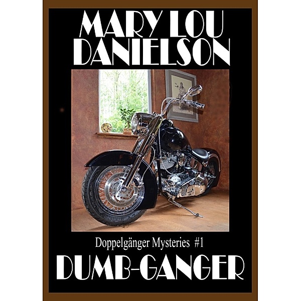 Dumb Ganger: Doppelgänger Mysteries #1, Mary Lou Danielson