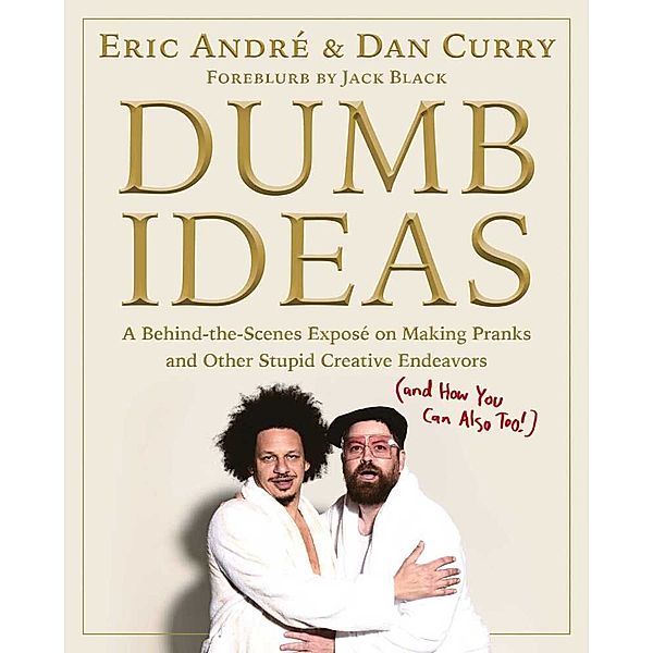 Dumb Ideas, Eric Andre, Dan Curry