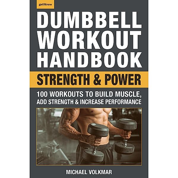 Dumbbell Workout Handbook: Strength and Power, Michael Volkmar