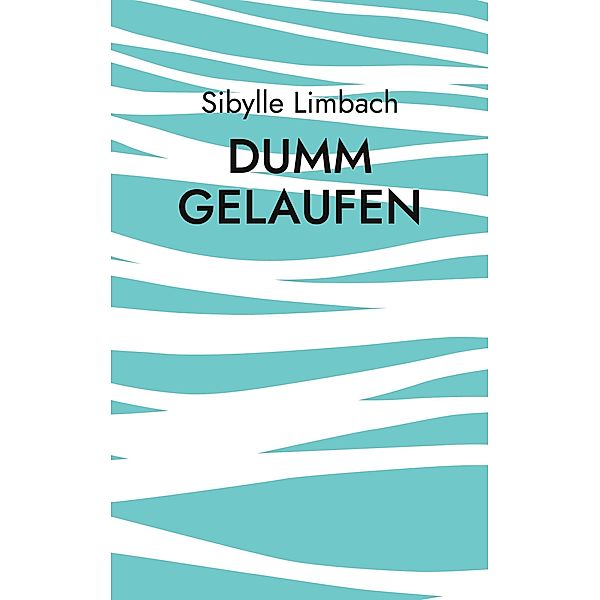 Dumm gelaufen, Sibylle Limbach