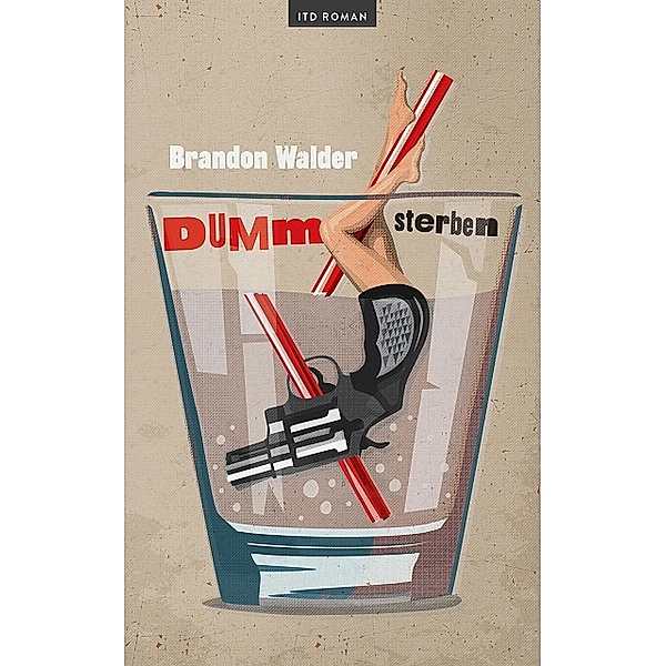 Dumm Sterben: Roman (ITD Gegenwartsliteratur), Brandon Walder