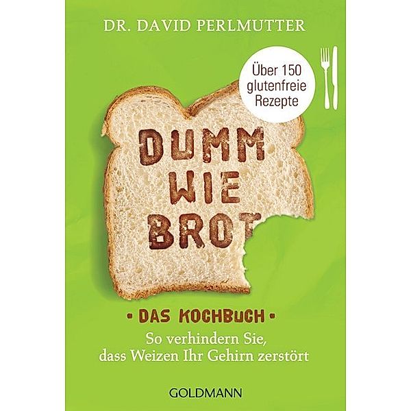 Dumm wie Brot - Das Kochbuch, David Perlmutter