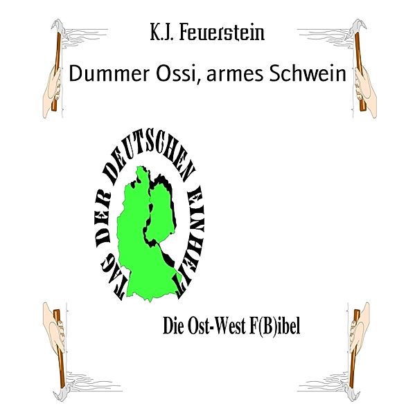 Dummer Ossi, armes Schwein, K. J. Feuerstein