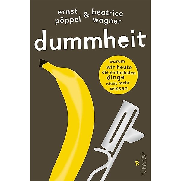 Dummheit, Ernst Pöppel, Beatrice Wagner