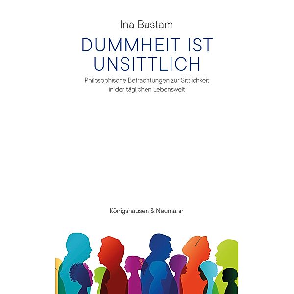 Dummheit ist unsittlich, Ina Bastam