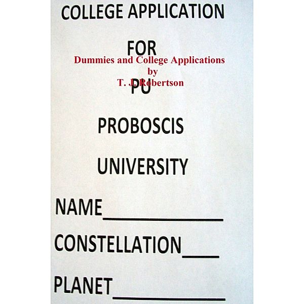 Dummies and College Applications, T. J. Robertson