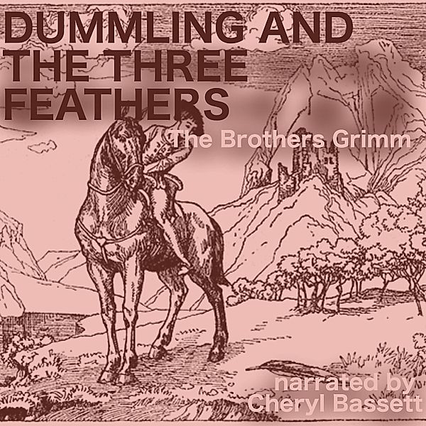 Dummling and the Three Feathers, Wilhelm Grimm, Jacob Grimm