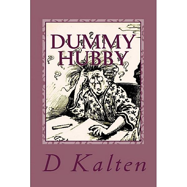 Dummy Hubby, D. Kalten