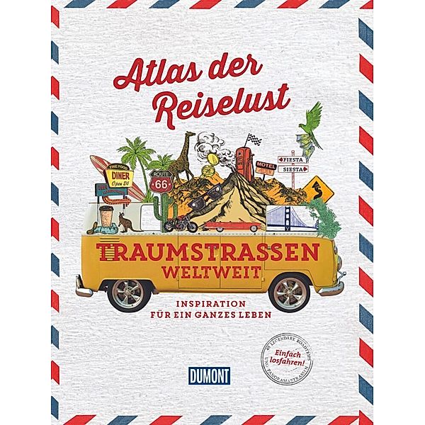 DuMont Bildband Atlas der Reiselust Traumstrassen weltweit, Philippe Gloaguen