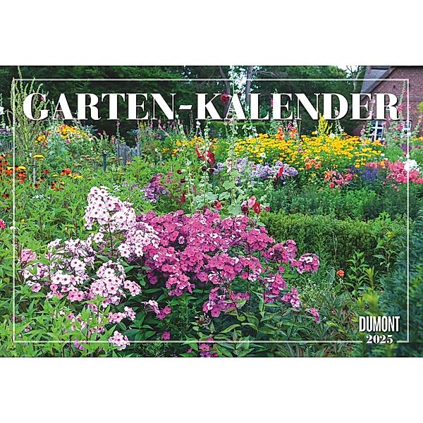 DUMONT - Garten-Kalender 2025 Broschürenkalender, 42x29cm, Wandkalender mit informativen Texten, Kalender mit einer Vielfalt an Blumen und Pflanzen und deutsches Kalendarium