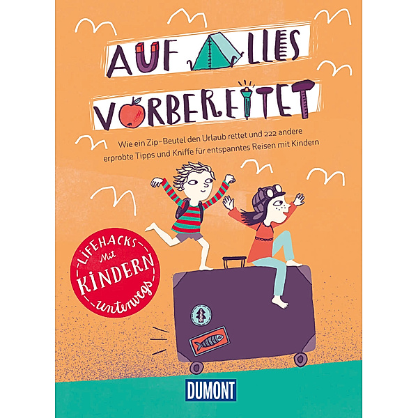 DuMont Geschenkbuch: Auf alles vorbereitet - Lifehacks Mit Kindern unterwegs, Silke Elzner