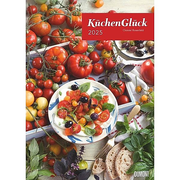 DUMONT - Küchenglück 2025 Posterkalender, 50x70cm, Küchenkalender mit opulenten Foodfotografieen von Christel Rosenfeld, deutsches Kalendarium