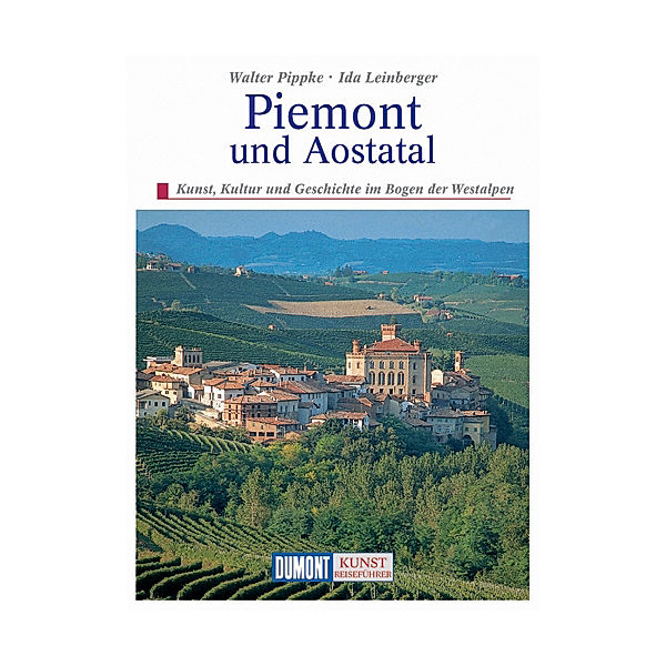 DuMont Kunst-Reiseführer Piemont und Aosta-Tal, Walter Pippke, Ida Leinberger