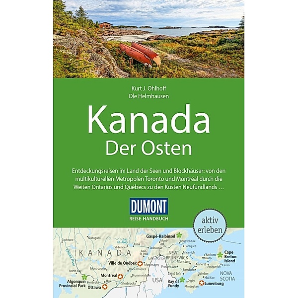 DuMont Reise-Handbuch Reiseführer / DuMont Reise-Handbuch Reiseführer Kanada, Der Osten, Kurt Jochen Ohlhoff, Ole Helmhausen