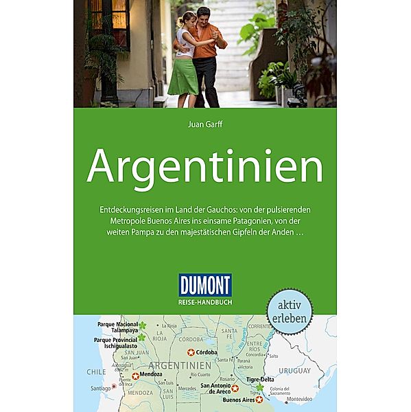DuMont Reise-Handbuch Reiseführer E-Book Argentinien / DuMont Reise-Handbuch E-Book, Juan Garff