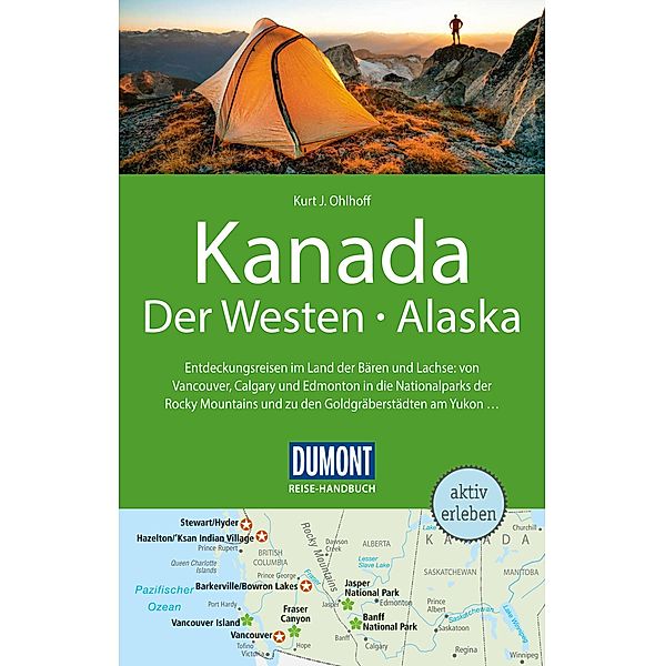 DuMont Reise-Handbuch Reiseführer E-Book Kanada, Der Westen, Alaska / DuMont Reise-Handbuch E-Book, Kurt Jochen Ohlhoff