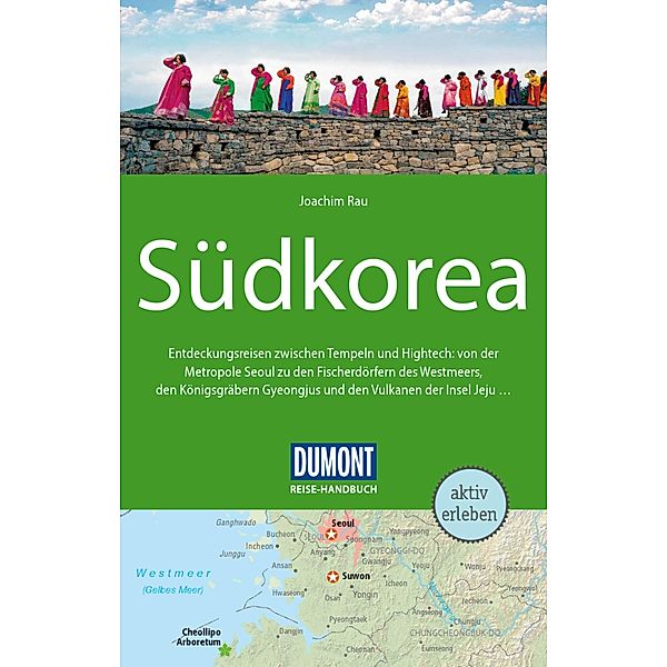 DuMont Reise-Handbuch Reiseführer E-Book Südkorea / DuMont Reise-Handbuch E-Book, Joachim Rau