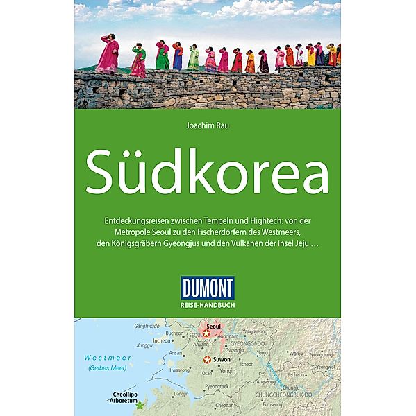DuMont Reise-Handbuch Reiseführer E-Book Südkorea / DuMont Reise-Handbuch E-Book, Joachim Rau