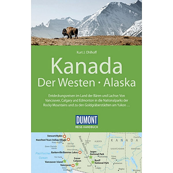 DuMont Reise-Handbuch Reiseführer Kanada, Der Westen, Alaska, Kurt J. Ohlhoff