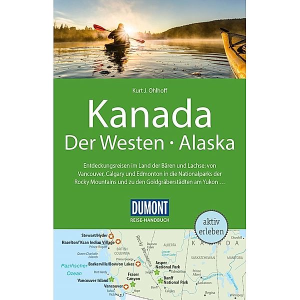 DuMont Reise-Handbuch Reiseführer Kanada, Der Westen, Alaska, Kurt Jochen Ohlhoff