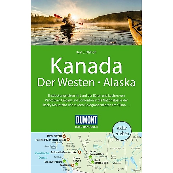 DuMont Reise-Handbuch Reiseführer Kanada, Der Westen, Alaska, Kurt Jochen Ohlhoff