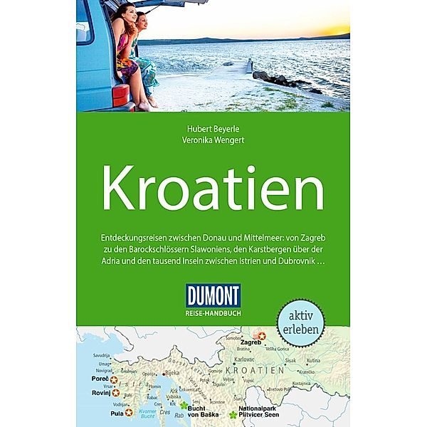 DuMont Reise-Handbuch Reiseführer Kroatien, Hubert Beyerle, Veronika Wengert, Dietrich Höllhuber