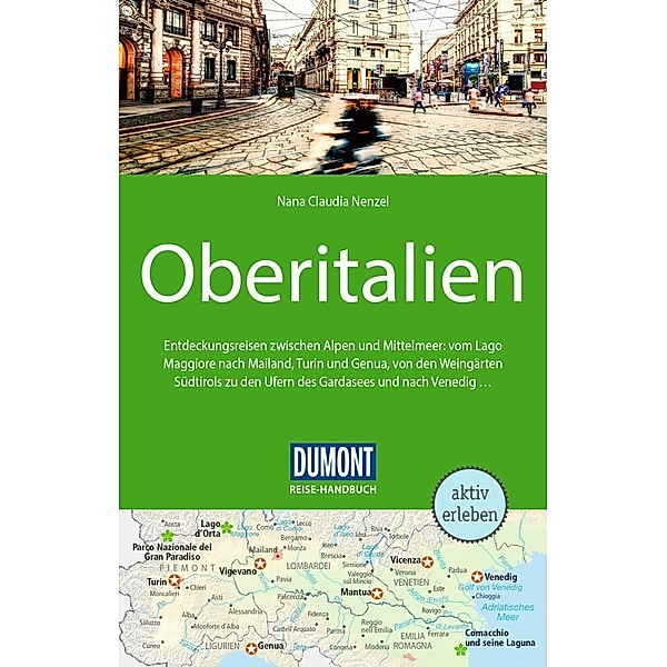 DuMont Reise-Handbuch Reiseführer Oberitalien, Nana Claudia Nenzel