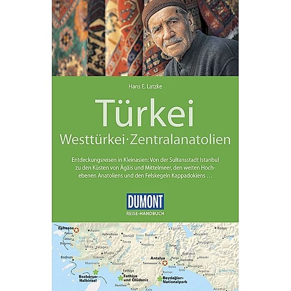 DuMont Reise-Handbuch Reiseführer Türkei, Westtürkei, Zentralanatolien, Hans E. Latzke