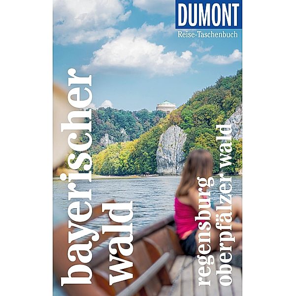 DuMont Reise-Taschenbuch Bayerischer Wald Regensburg Oberpfälzer Wald / DuMont Reise-Taschenbuch E-Book, Daniela Schetar