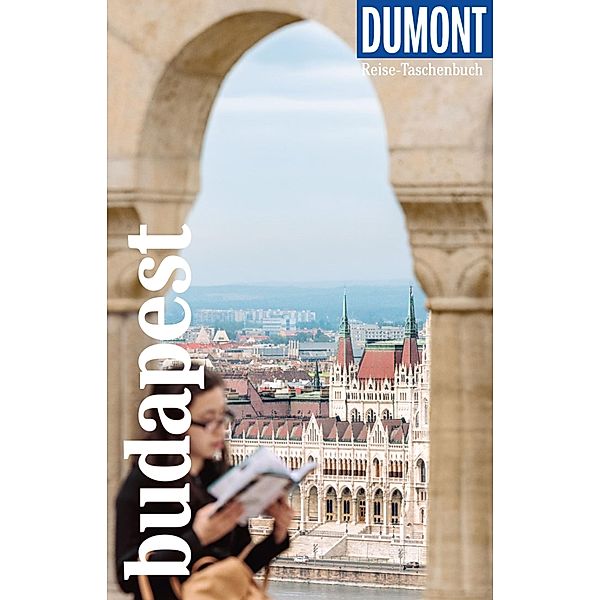 DuMont Reise-Taschenbuch E-Book Budapest / DuMont Reise-Taschenbuch E-Book, Matthias Eickhoff