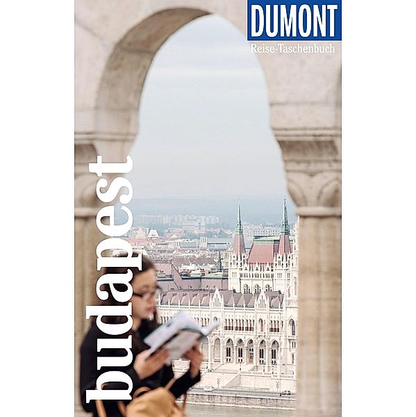 DuMont Reise-Taschenbuch E-Book Budapest / DuMont Reise-Taschenbuch E-Book, Matthias Eickhoff