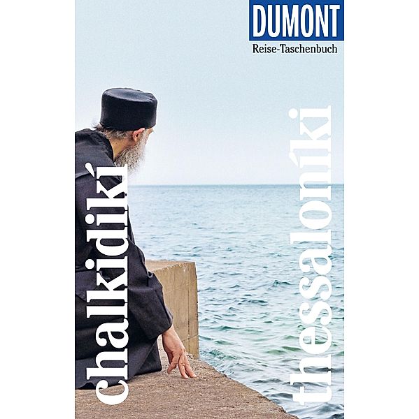 DuMont Reise-Taschenbuch E-Book Chalkidikí & Thessaloníki / DuMont Reise-Taschenbuch E-Book, Klaus Bötig