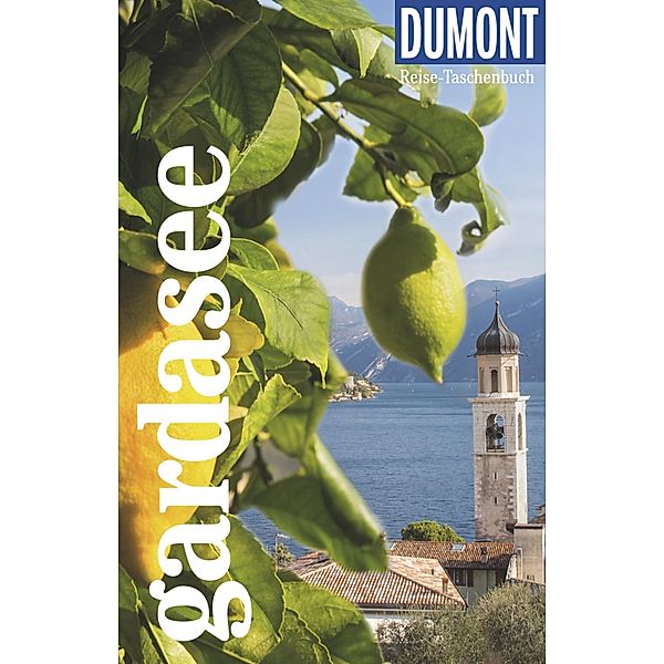 DuMont Reise-Taschenbuch E-Book Gardasee / DuMont Reise-Taschenbuch E-Book, Nana Claudia Nenzel