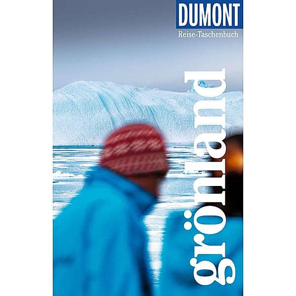 DuMont Reise-Taschenbuch E-Book Grönland / DuMont Reise-Taschenbuch E-Book, Sabine Barth