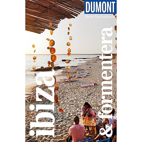 DuMont Reise-Taschenbuch E-Book Ibiza & Formentera / DuMont Reise-Taschenbuch E-Book, Patrick Krause