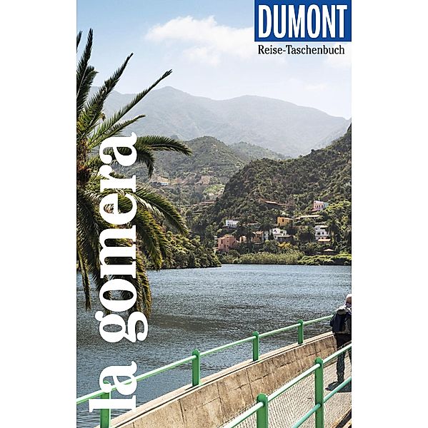 DuMont Reise-Taschenbuch E-Book La Gomera / DuMont Reise-Taschenbuch E-Book, Susanne Lipps-Breda, Oliver Breda