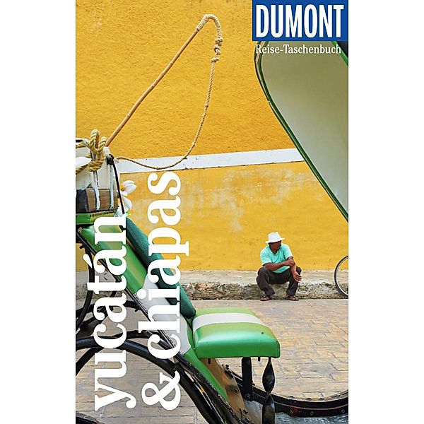 DuMont Reise-Taschenbuch E-Book Yucatán & Chiapas / DuMont Reise-Taschenbuch E-Book, Juliane Israel