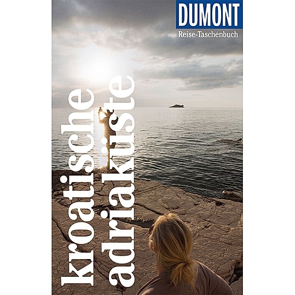 DuMont Reise-Taschenbuch Kroatische Adriaküste, Hubert Beyerle