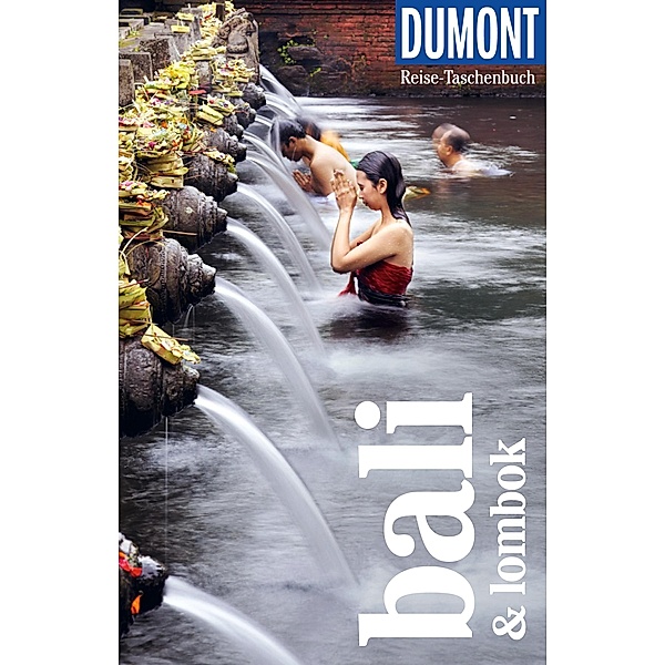DuMont Reise-Taschenbuch Reiseführer Bali & Lombok / DuMont Reise-Taschenbuch E-Book, Roland Dusik