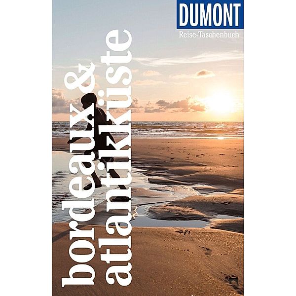 DuMont Reise-Taschenbuch Reiseführer Bordeaux & Atlantikküste, Manfred Görgens