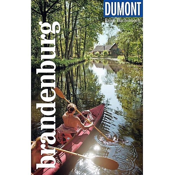 DuMont Reise-Taschenbuch Reiseführer Brandenburg / DuMont Reise-Taschenbuch E-Book, Ulrike Wiebrecht