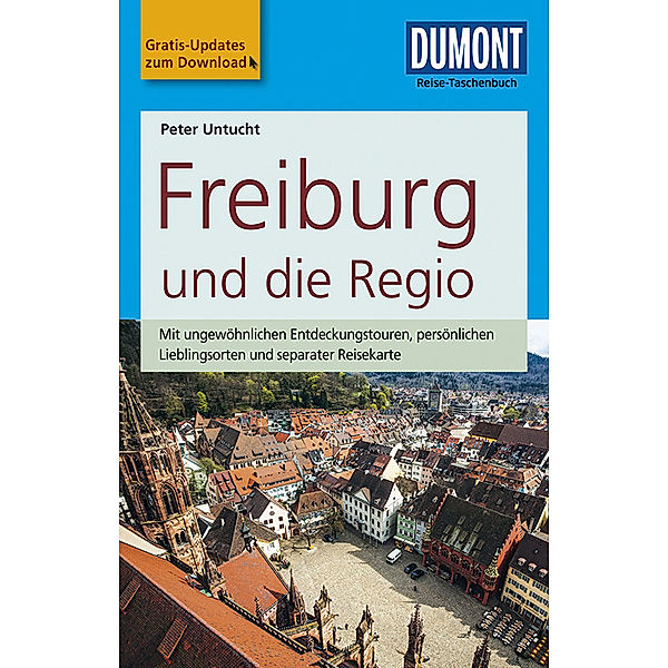 DuMont Reise-Taschenbuch Reiseführer / DuMont Reise-Taschenbuch Reiseführer Freiburg und die Regio, Peter Untucht