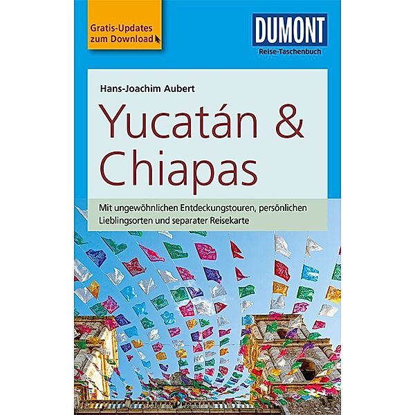 DuMont Reise-Taschenbuch Reiseführer / DuMont Reise-Taschenbuch Yucatan&Chiapas, Hans-Joachim Aubert